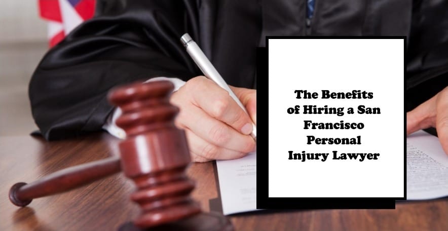 Benefits of Hiring a San Francisco Personal Injury Lawyer
