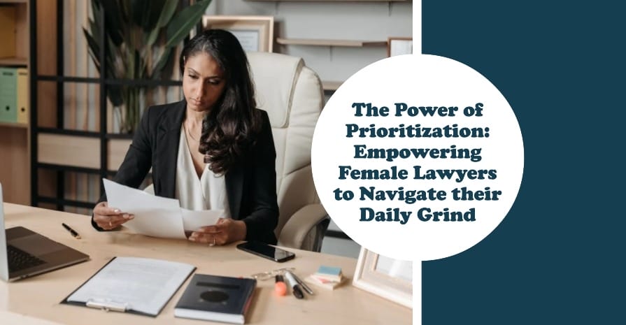 The Power of Prioritization - Empowering Female Lawyers to Navigate their Daily Grind
