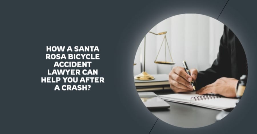 How a Santa Rosa Bicycle Accident Lawyer Can Help You After a Crash