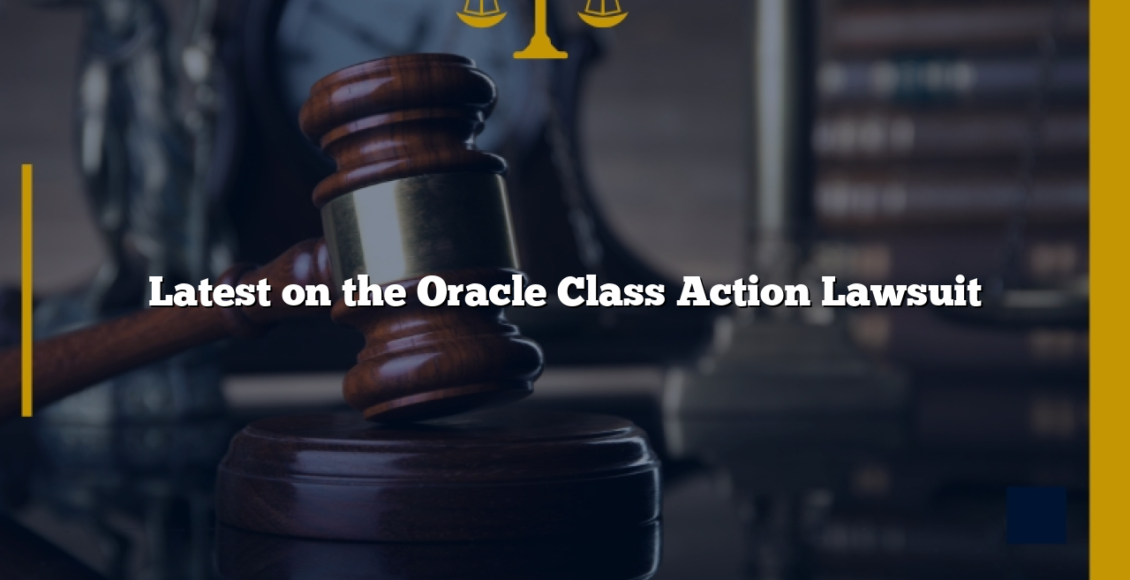 Latest on the Oracle Class Action Lawsuit