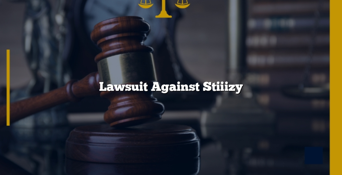 Lawsuit Against Stiiizy