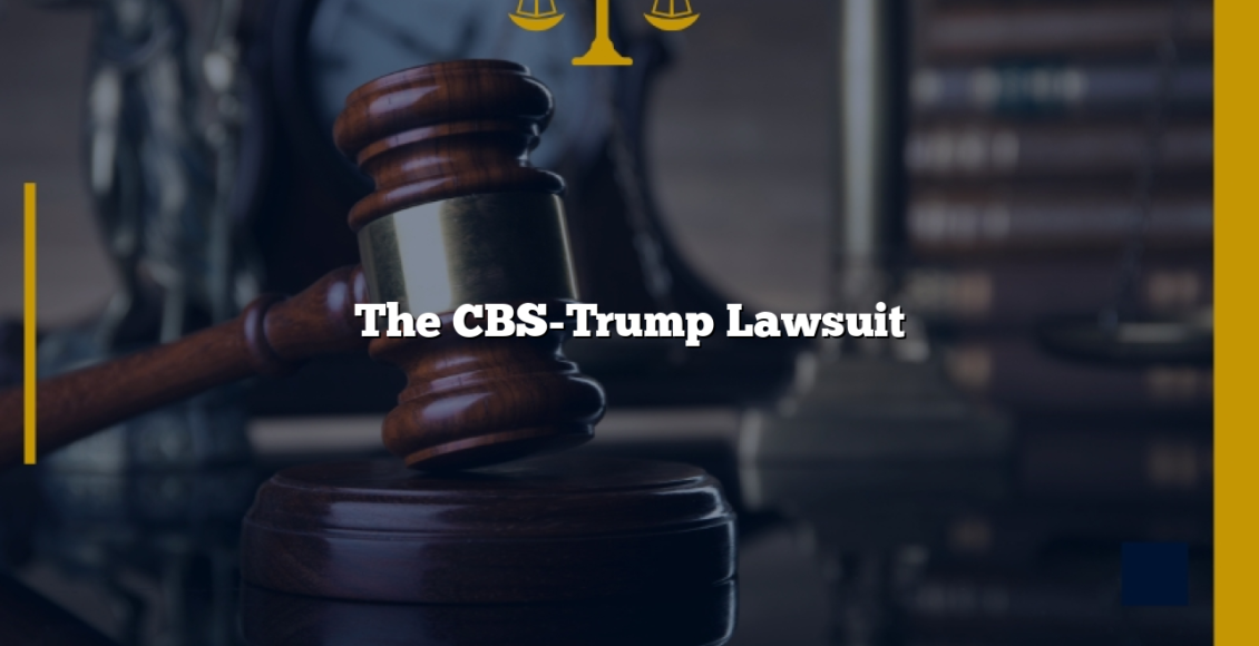 The CBS-Trump Lawsuit