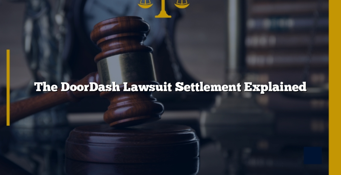 The DoorDash Lawsuit Settlement Explained