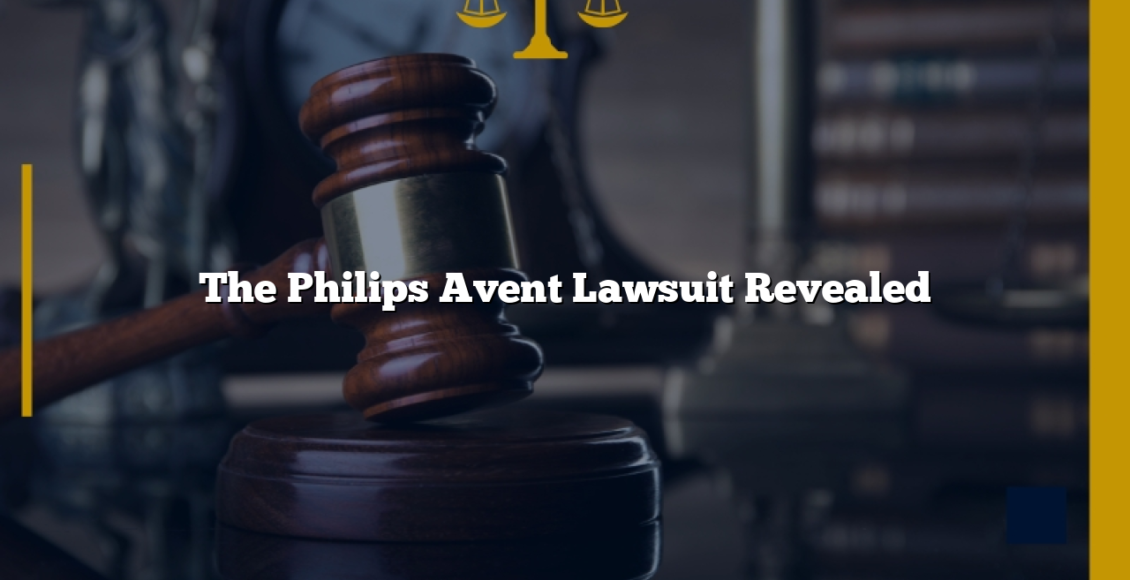 The Philips Avent Lawsuit Revealed